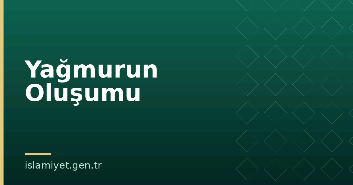 Yağmurun Oluşumu | İslamiyet.gen.tr