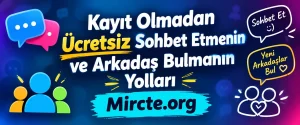 Kayıt Olmadan Ücretsiz Sohbet