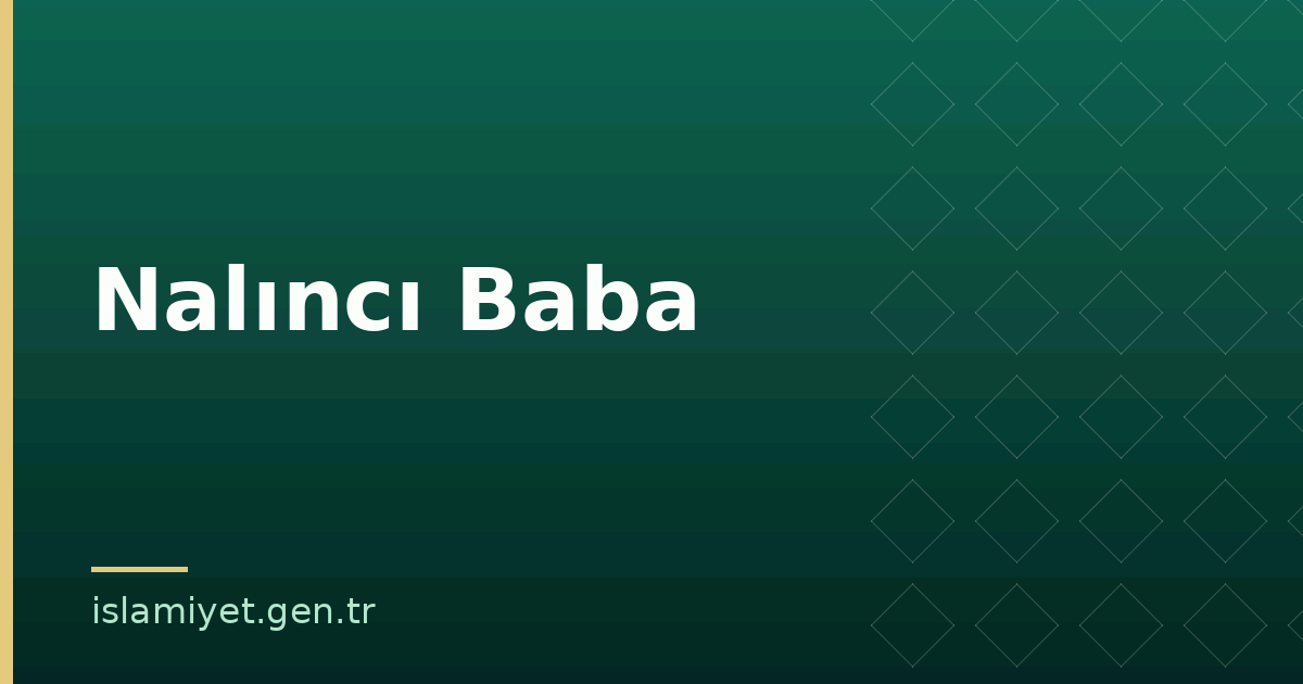 Nalıncı Baba | İslamiyet.gen.tr