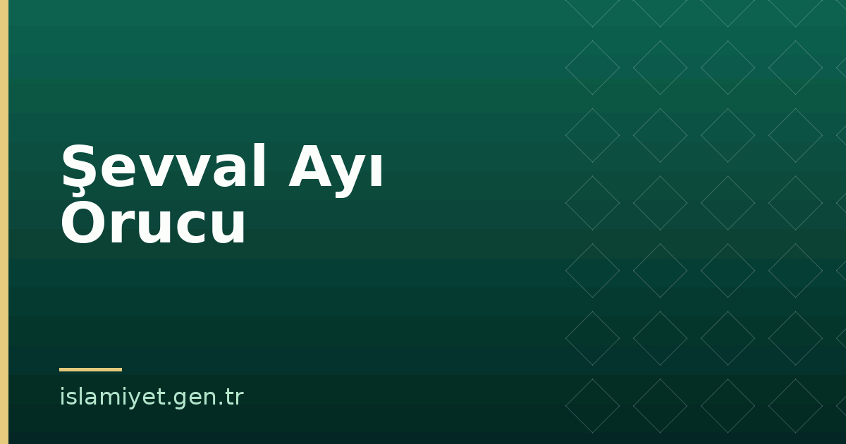 Şevval Ayı Orucu | İslamiyet.gen.tr