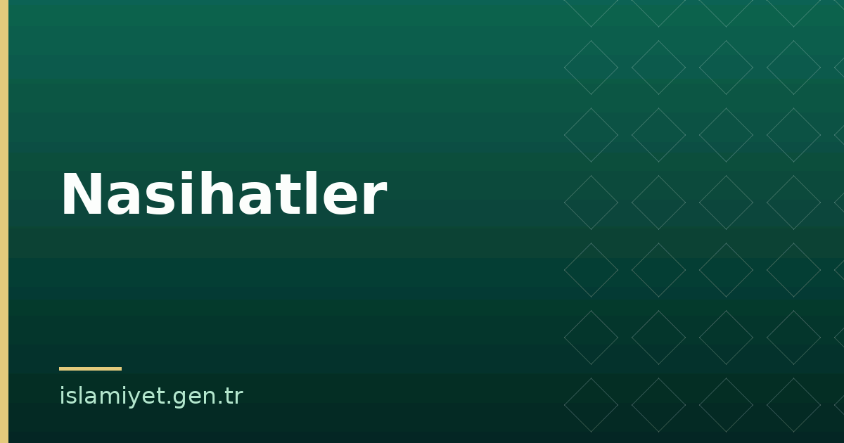 Nasihatler | İslamiyet.gen.tr