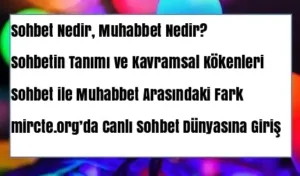 Sohbet Nedir, Muhabbet Nedir