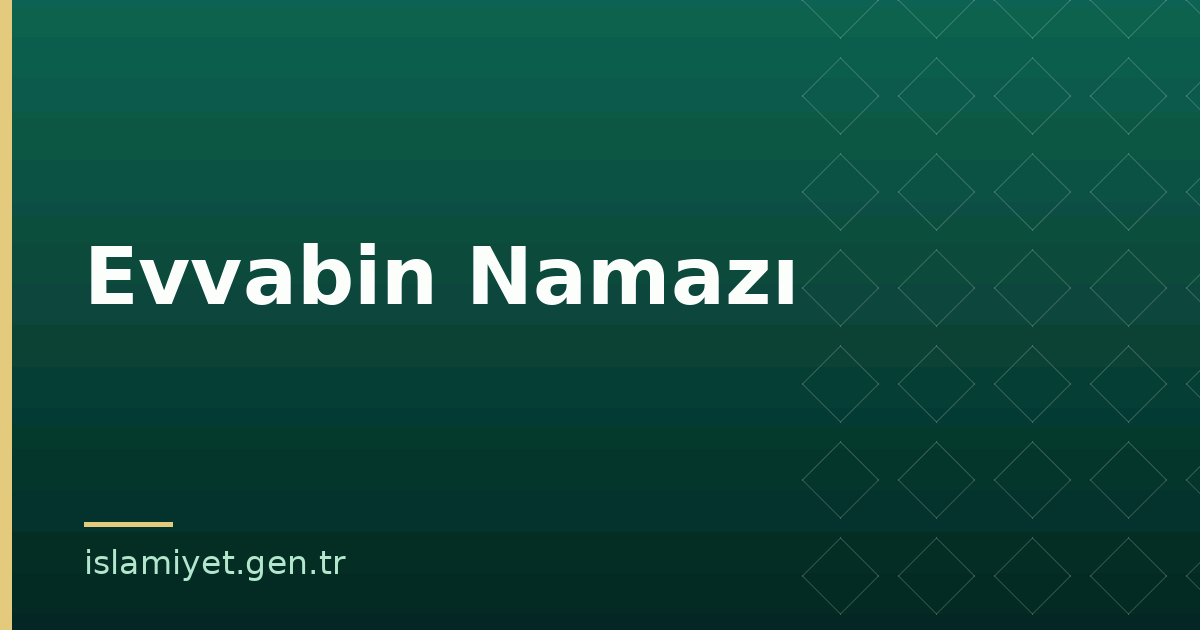 Evvabin Namazı | İslamiyet.gen.tr