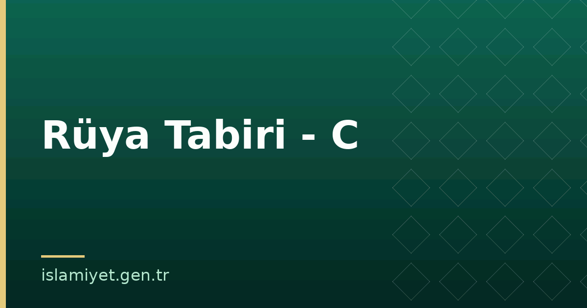 Rüya Tabiri - C | İslamiyet.gen.tr
