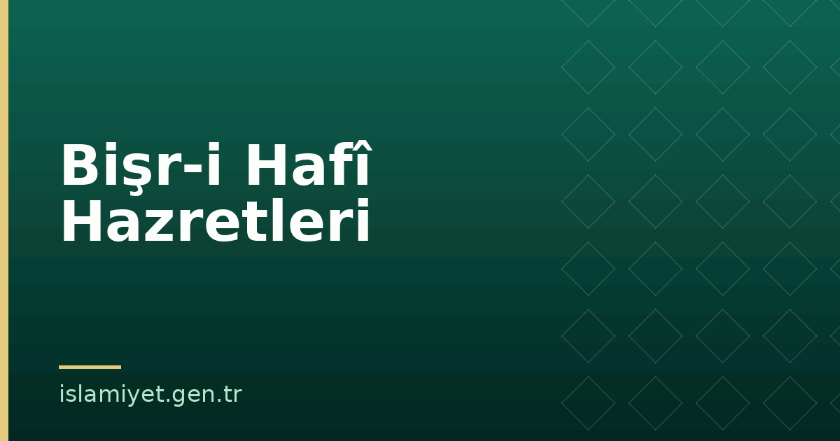 Bişr-i Hafî Hazretleri | İslamiyet.gen.tr