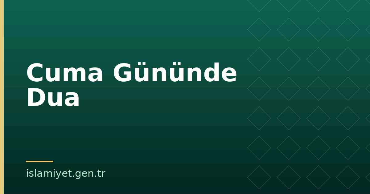 Cuma Gününde Dua | İslamiyet.gen.tr