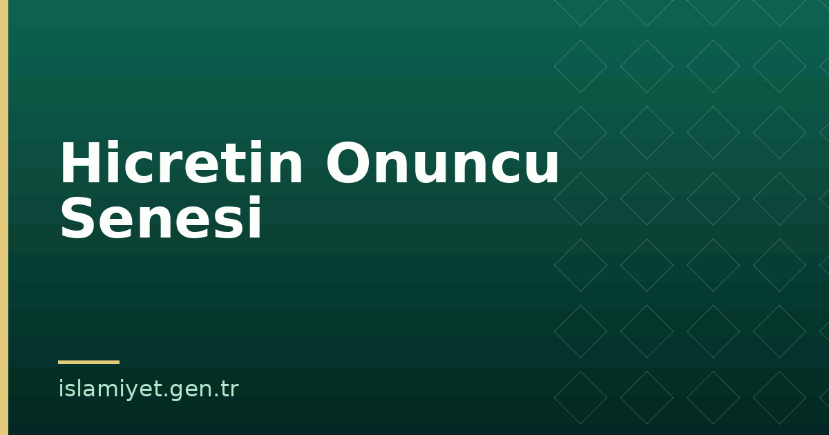 Hicretin Onuncu Senesi | İslamiyet.gen.tr