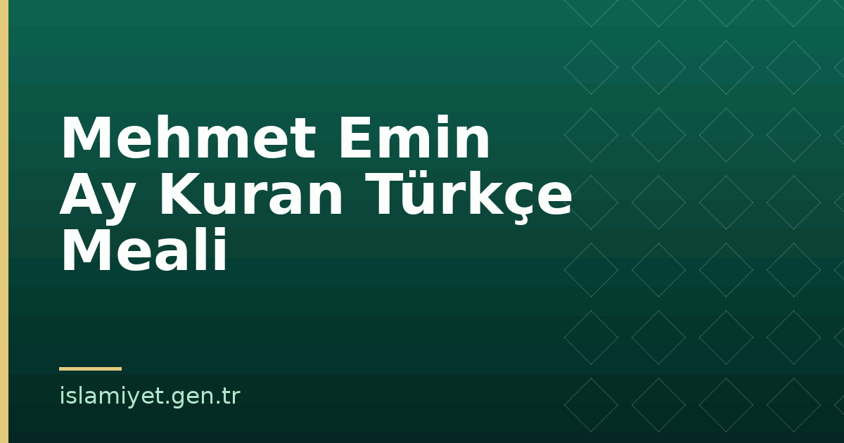 Mehmet Emin Ay Kuran Türkçe Meali | İslamiyet.gen.tr