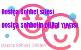 Dostca sohbet