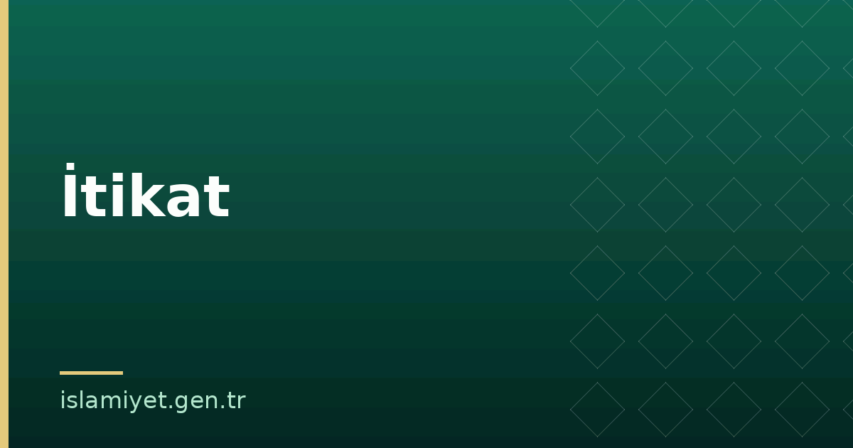 İtikat | İslamiyet.gen.tr