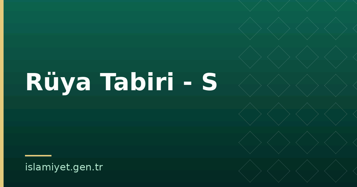 Rüya Tabiri - S | İslamiyet.gen.tr
