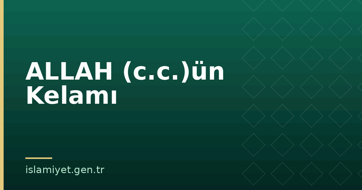 ALLAH (c.c.)ün Kelamı | İslamiyet.gen.tr