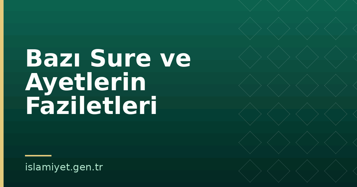Bazı Sure ve Ayetlerin Faziletleri | İslamiyet.gen.tr