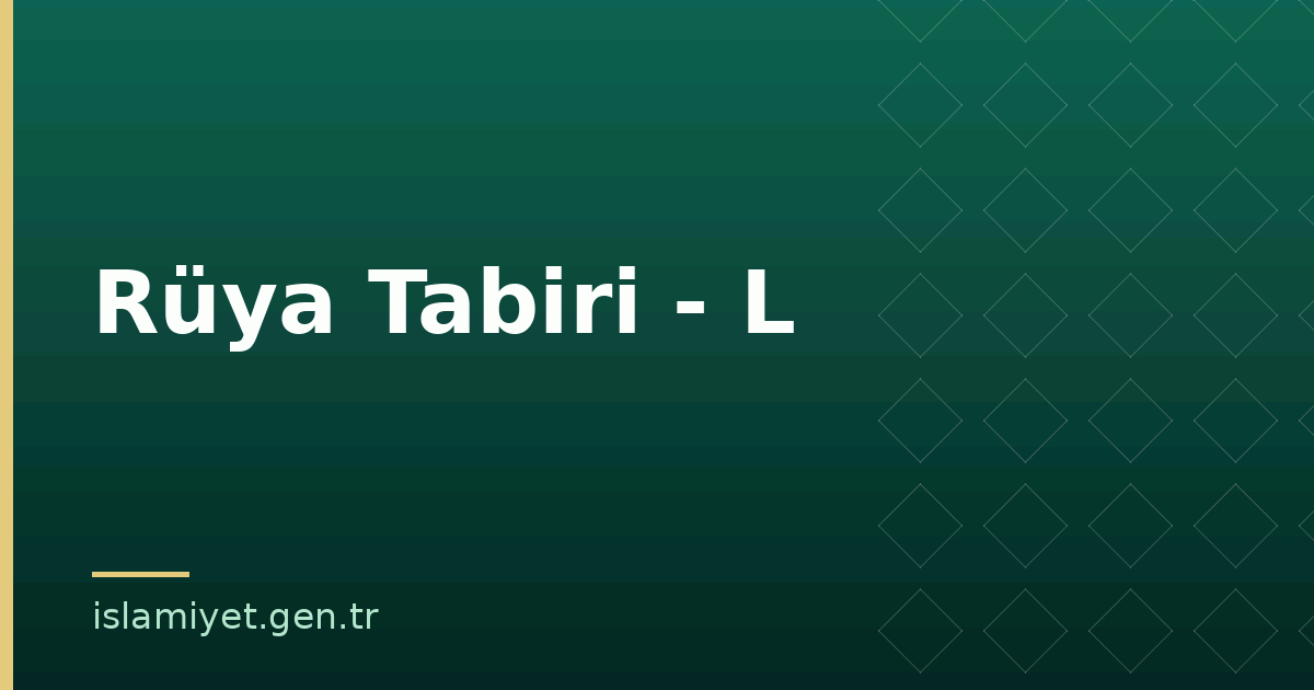 Rüya Tabiri - L | İslamiyet.gen.tr