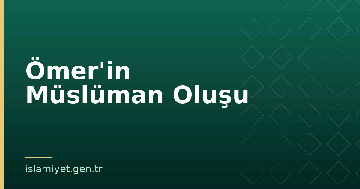 Ömer'in Müslüman Oluşu | İslamiyet.gen.tr