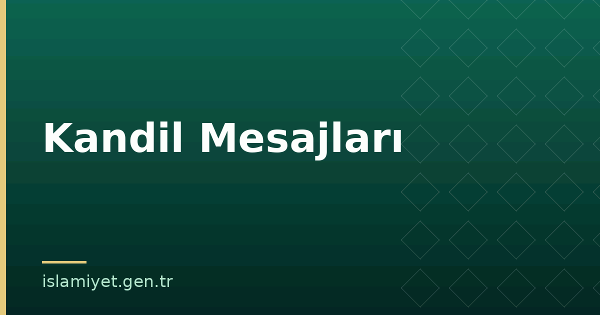Kandil Mesajları | İslamiyet.gen.tr