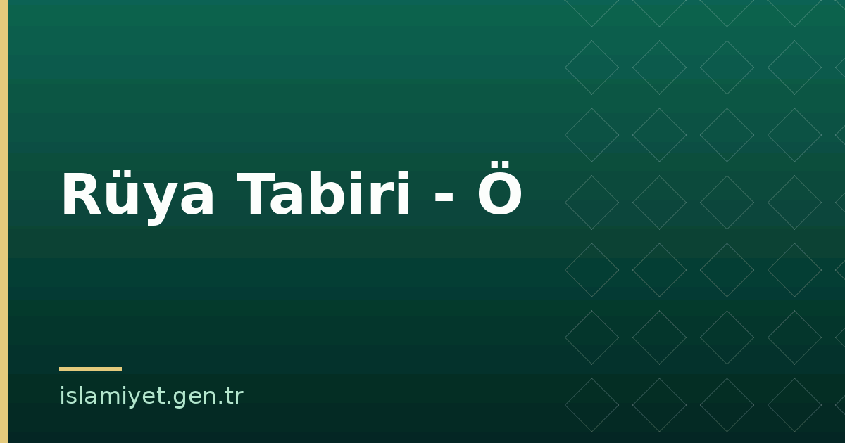 Rüya Tabiri - Ö | İslamiyet.gen.tr