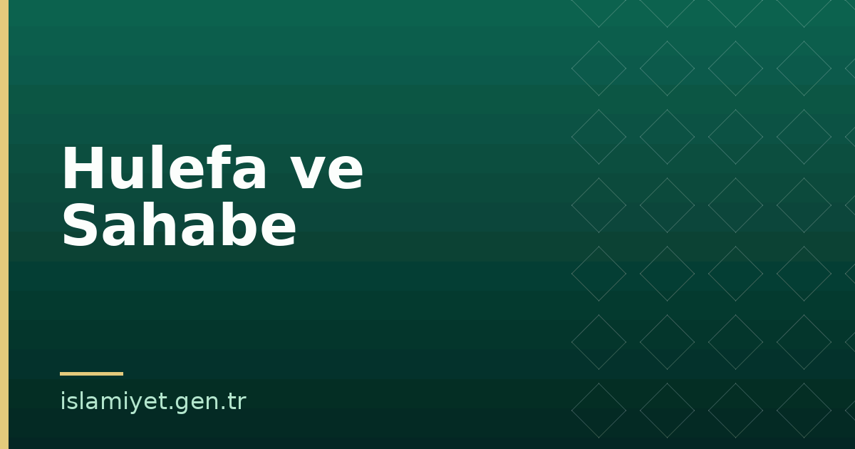 Hulefa ve Sahabe | İslamiyet.gen.tr