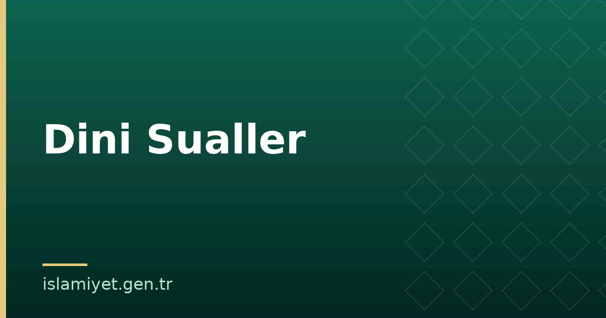 Dini Sualler | İslamiyet.gen.tr