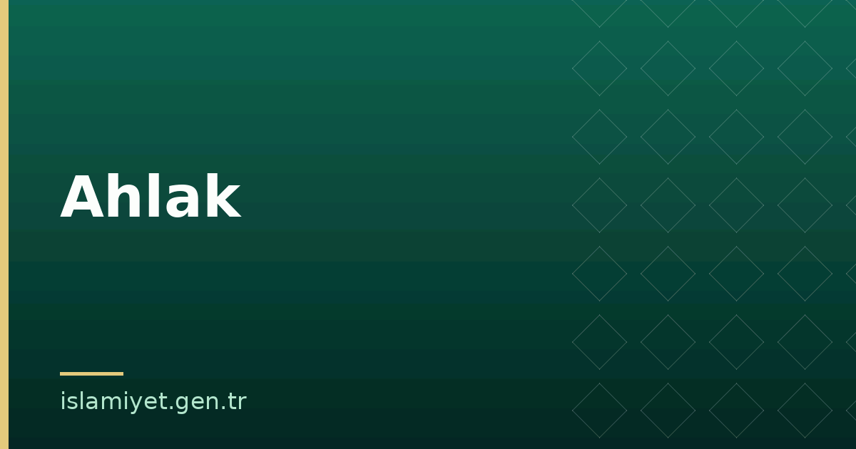 Ahlak | İslamiyet.gen.tr