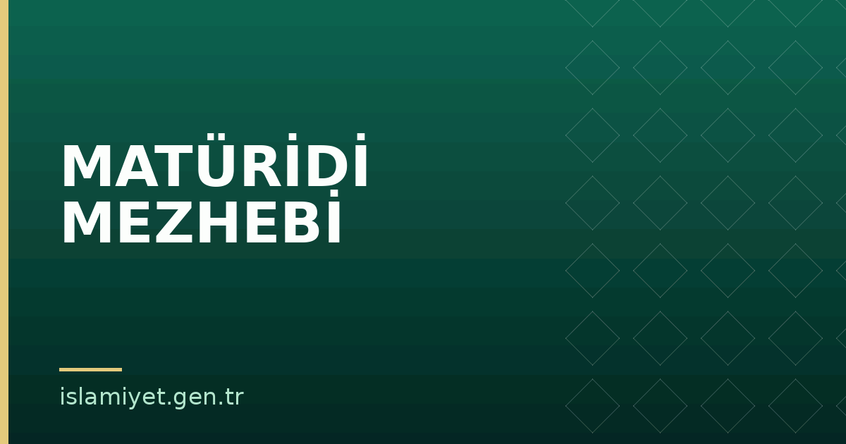 MATÜRİDİ MEZHEBİ | İslamiyet.gen.tr
