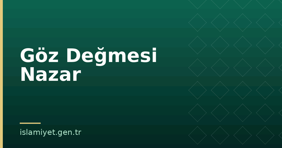 Göz Değmesi Nazar | İslamiyet.gen.tr