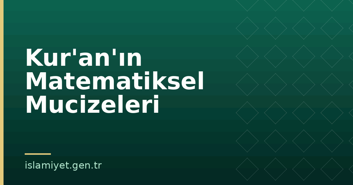 Kur'an'ın Matematiksel Mucizeleri | İslamiyet.gen.tr